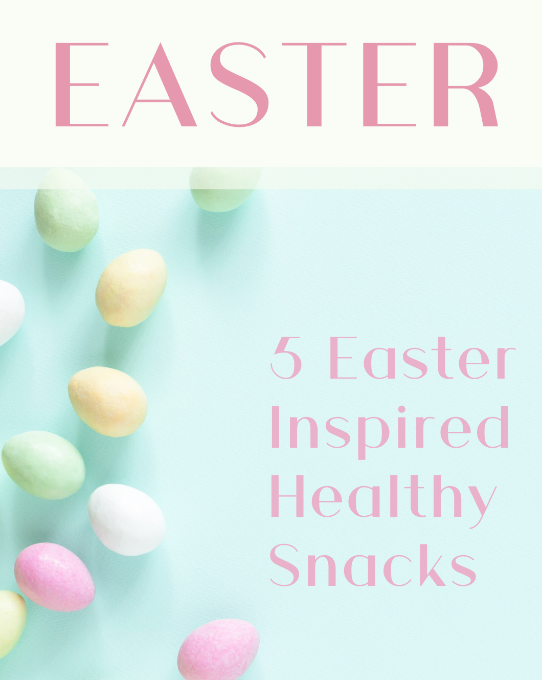 Easter Inspired Healthy Snacks